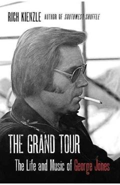 The Grand Tour: The Life and Music of George Jones - Rich Kienzle