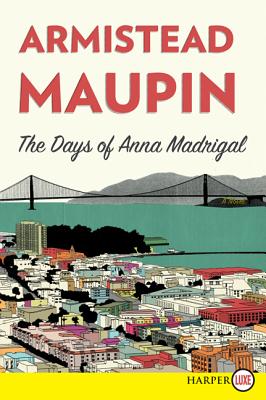 The Days of Anna Madrigal - Armistead Maupin