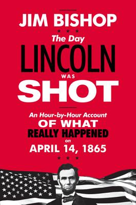 The Day Lincoln Was Shot - Jim Bishop