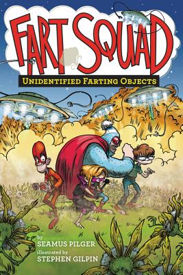 Fart Squad #3: Unidentified Farting Objects - Seamus Pilger