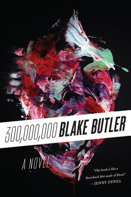 300,000,000 - Blake Butler