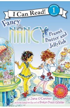 Fancy Nancy: Peanut Butter and Jellyfish - Jane O'connor