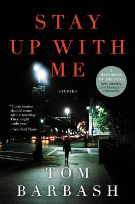 Stay Up with Me: Stories - Tom Barbash