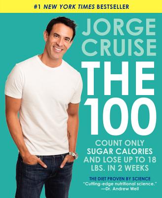 The 100: Count Only Sugar Calories and Lose Up to 18 Lbs. in 2 Weeks - Jorge Cruise