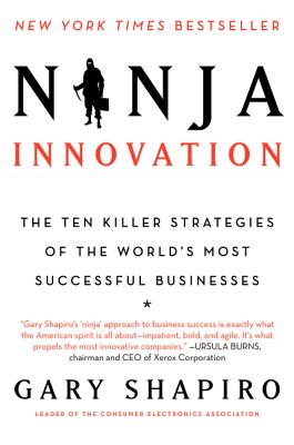 Coperta cărții 'Ninja Innovation: The Ten Killer Strategies of the World's Most Successful Businesses - Gary Shapiro'