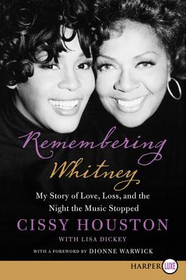 Remembering Whitney: My Story of Love, Loss, and the Night the Music Stopped - Cissy Houston