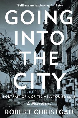 Going Into the City: Portrait of a Critic as a Young Man - Robert Christgau