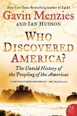 Who Discovered America?: The Untold History of the Peopling of the Americas - Gavin Menzies