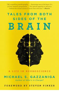 Tales from Both Sides of the Brain: A Life in Neuroscience - Michael S. Gazzaniga