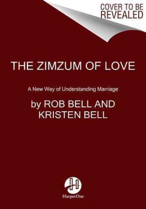 The Zimzum of Love: A New Way of Understanding Marriage - Rob Bell