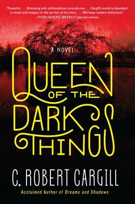 Queen of the Dark Things - C. Robert Cargill