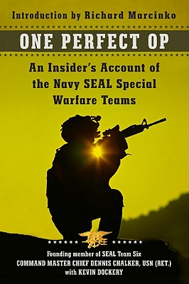 One Perfect Op: An Insider's Account of the Navy Seal Special Warfare Teams - Dennis Chalker