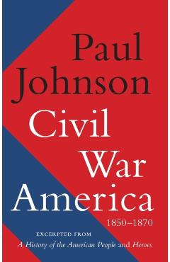 Civil War America - Paul Johnson