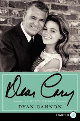 Dear Cary: My Life with Cary Grant - Dyan Cannon