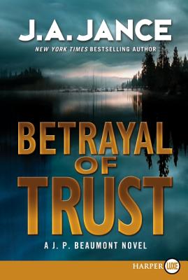 Betrayal of Trust: A J. P. Beaumont Novel - J. A. Jance