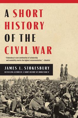A Short History of the Civil War - James L. Stokesbury