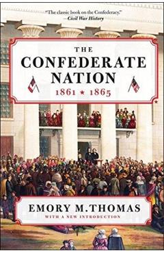 The Confederate Nation: 1861-1865 - Emory M. Thomas