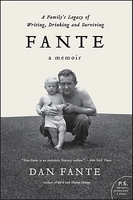 Fante: A Family's Legacy of Writing, Drinking and Surviving - Dan Fante