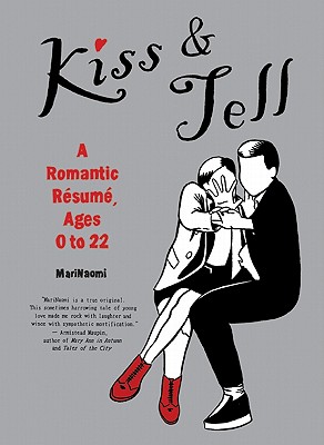 Kiss & Tell: A Romantic Resume, Ages 0 to 22 - Marinaomi