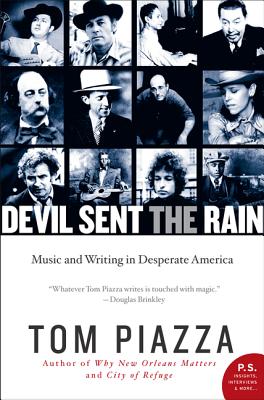Devil Sent the Rain: Music and Writing in Desperate America - Tom Piazza