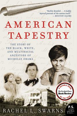 American Tapestry: The Story of the Black, White, and Multiracial Ancestors of Michelle Obama - Rachel L. Swarns