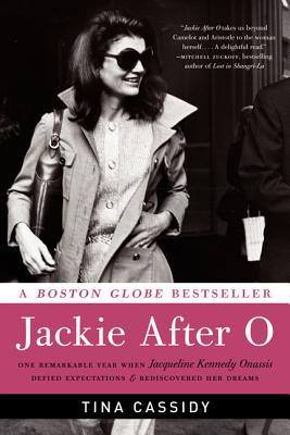 Jackie After O: One Remarkable Year When Jacqueline Kennedy Onassis Defied Expectations and Rediscovered Her Dreams - Tina Cassidy