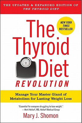 The Thyroid Diet Revolution: Manage Your Master Gland of Metabolism for Lasting Weight Loss - Mary J. Shomon