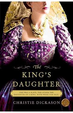 Coperta cărții 'The King's Daughter - Christie Dickason'