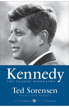 Kennedy: The Classic Biography - Ted Sorensen