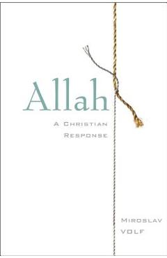 Coperta cărții 'Allah: A Christian Response - Miroslav Volf'
