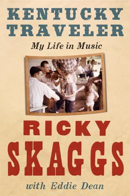 Kentucky Traveler: My Life in Music - Ricky Skaggs
