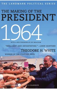 The Making of the President 1964 - Theodore H. White