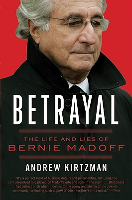 Betrayal: The Life and Lies of Bernie Madoff - Andrew Kirtzman