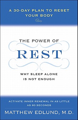The Power of Rest: Why Sleep Alone Is Not Enough. a 30-Day Plan to Reset Your Body - Matthew Edlund