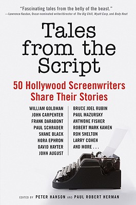 Tales from the Script: 50 Hollywood Screenwriters Share Their Stories - Peter Hanson