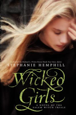 Coperta cărții 'Wicked Girls: A Novel of the Salem Witch Trials - Stephanie Hemphill'