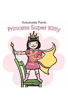 Coperta cărții 'Princess Super Kitty - Antoinette Portis'