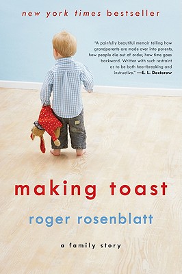 Making Toast: A Family Story - Roger Rosenblatt