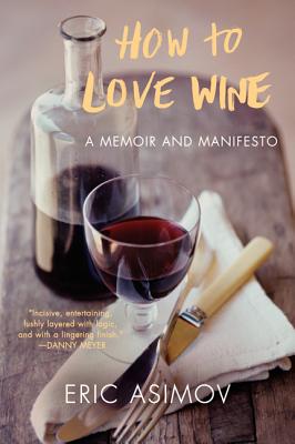 How to Love Wine - Eric Asimov