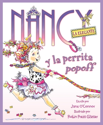 Nancy La Elegante Y La Perrita Popoff: Fancy Nancy and the Posh Puppy (Spanish Edition) = Fancy Nancy and the Posh Puppy - Jane O'connor