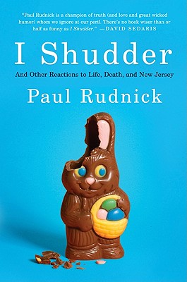 I Shudder: And Other Reactions to Life, Death, and New Jersey - Paul Rudnick