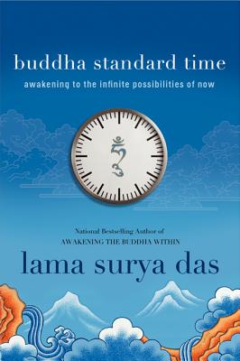 Buddha Standard Time: Awakening to the Infinite Possibilities of Now - Surya Das
