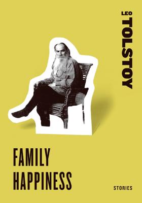 Family Happiness: Stories - Leo Tolstoy