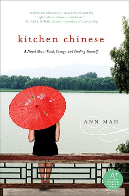 Kitchen Chinese: A Novel about Food, Family, and Finding Yourself - Ann Mah