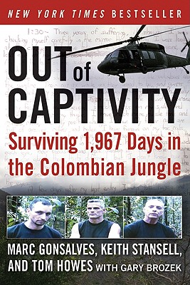Out of Captivity: Surviving 1,967 Days in the Colombian Jungle - Marc Gonsalves