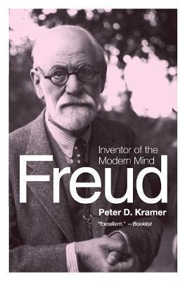 Freud: Inventor of the Modern Mind - Peter D. Kramer