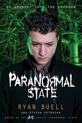 Paranormal State: My Journey Into the Unknown - Ryan Buell