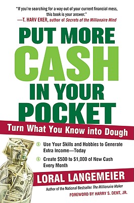 Put More Cash in Your Pocket: Turn What You Know Into Dough - Loral Langemeier