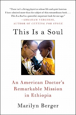 This Is a Soul: An American Doctor's Remarkable Mission in Ethiopia - Marilyn Berger