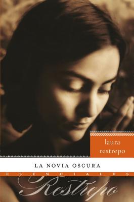 La Novia Oscura: Novela - Laura Restrepo